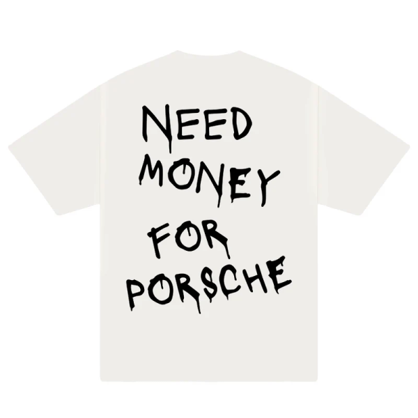 need money for porsche shirt