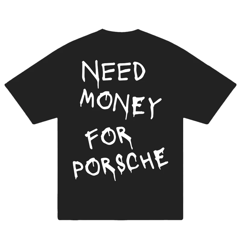 need money for porsche shirt need money for porsche shirt - Image 2