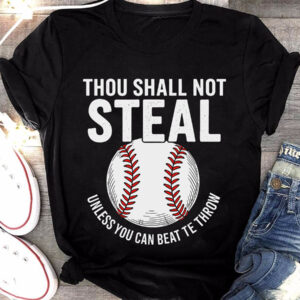 thou shall not steal unless you can beat te throw baseball shirt
