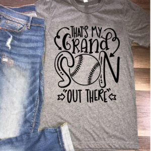 thats my grandson out there baseball grandson shirt thats my grandson out there baseball grandson shirt