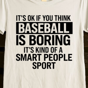 Unisex Basic Softstyle T-Shirt Gildan 64000 IT’S OK IF YOU THINK BASEBALL IS BORING IT’S KIND OF A SMART PEOPLE SPORT shirt Unisex Basic Softstyle T-Shirt Gildan 64000 IT’S OK IF YOU THINK BASEBALL IS BORING IT’S KIND OF A SMART PEOPLE SPORT shirt