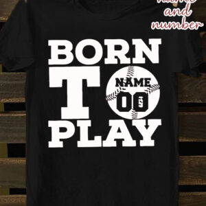 Custom Personalized baseball shirt born to play