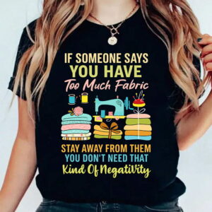 Too Much fabric Sewing & Quilting Lover Sewer Quilters T-Shirt Too Much fabric Sewing & Quilting Lover Sewer Quilters T-Shirt