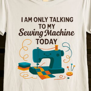 i am Only Talking to My Sewing Machine Today T-Shirt Funny Quilting Tee Perfect Gift for Quilters Sewists Super Soft Bella Canvas Shirt i am Only Talking to My Sewing Machine Today T-Shirt Funny Quilting Tee Perfect Gift for Quilters Sewists Super Soft Bella Canvas Shirt