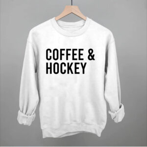Hockey Fan Sweatshirt – Coffee Hockey Shirt for Sports Lovers Hockey Fan Sweatshirt – Coffee Hockey Shirt for Sports Lovers