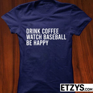Drink Coffee Watch Baseball Sweatshirt / Hoodie – Funny Baseball Fan Gift
