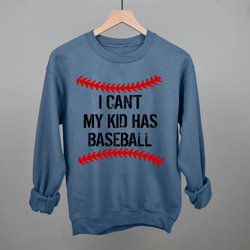 i cant my kis has baseball sweatshirt