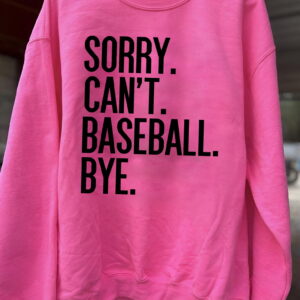 Casual Baseball Sweatshirt – Sorry Can’t Baseball Bye Tee for Men & Women Casual Baseball Sweatshirt – Sorry Can’t Baseball Bye Tee for Men & Women