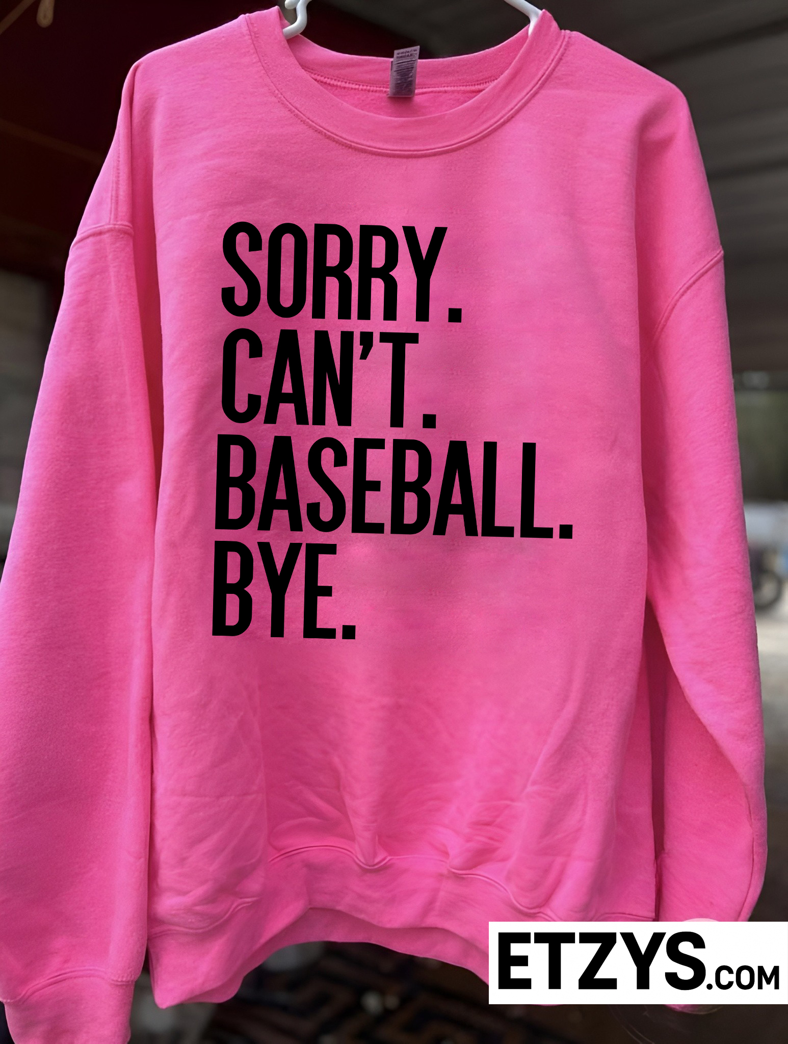 sorry cant baseball bye sweatshirt sorry cant baseball bye sweatshirt