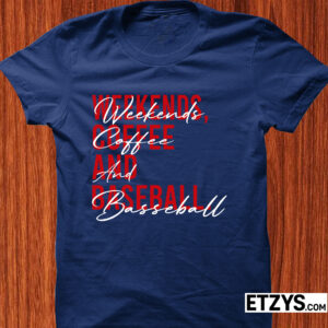 weekend coffee and baseball shirt weekend coffee and baseball shirt