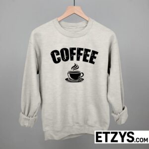 Coffee Shirt Hoodie Sweatshirt – Funny Coffee Gift for Men & Women Coffee Shirt Hoodie Sweatshirt – Funny Coffee Gift for Men & Women