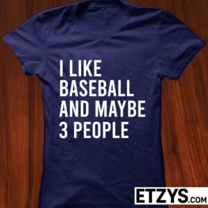 I Like Baseball and Maybe 3 People Tank Top – Funny Baseball Shirt, Hoodie & Sweatshirt