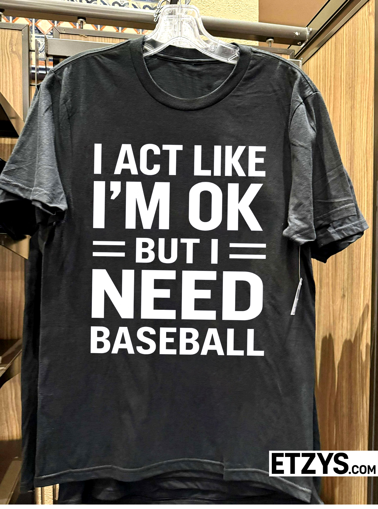Funny Baseball Quote Shirt for Players, Fans & Coaches – Perfect Game Day Tee I Act Like I’m OK But I Need Baseball