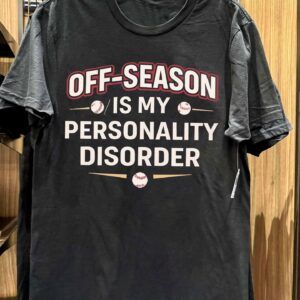 Bold Baseball Fan Tee – “Off-Season Is My Personality Disorder” Design