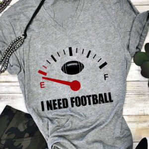 I Need Football T-Shirt – Game Day Football Shirt